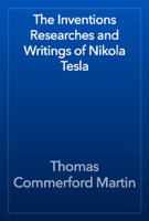 The Inventions Researches and Writings of Nikola Tesla