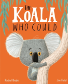The Koala Who Could - Rachel Bright & Jim Field