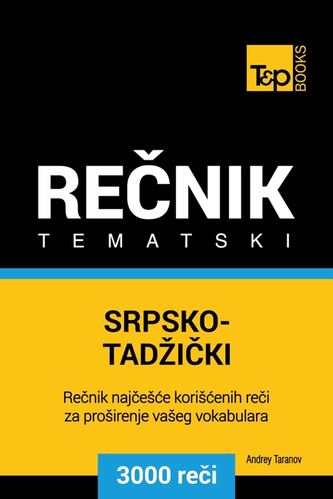 Srpsko-Tadžički tematski rečnik: 3000 korisnih reči