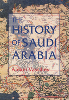 Alexei Vassiliev - The History of Saudi Arabia artwork
