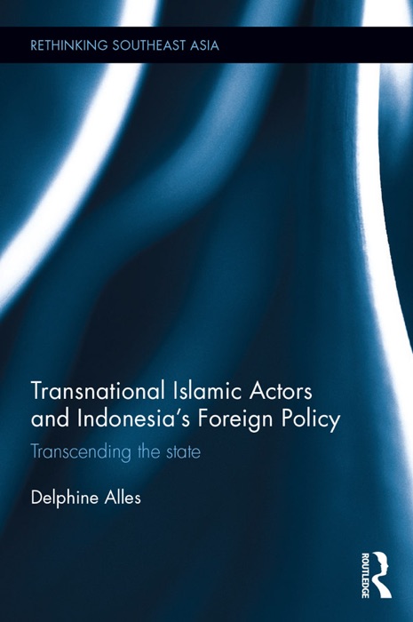 Transnational Islamic Actors and Indonesia's Foreign Policy