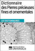 Dictionnaire des Pierres précieuses fines et ornementales - Encyclopaedia Universalis