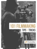 101 Filmmaking Tips & Tricks - Caleb Ward