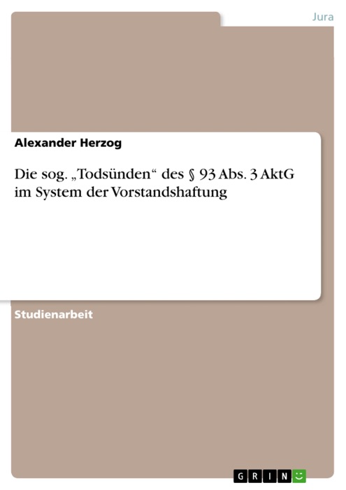 Die sog. 'Todsünden' des § 93 Abs. 3 AktG im System der Vorstandshaftung