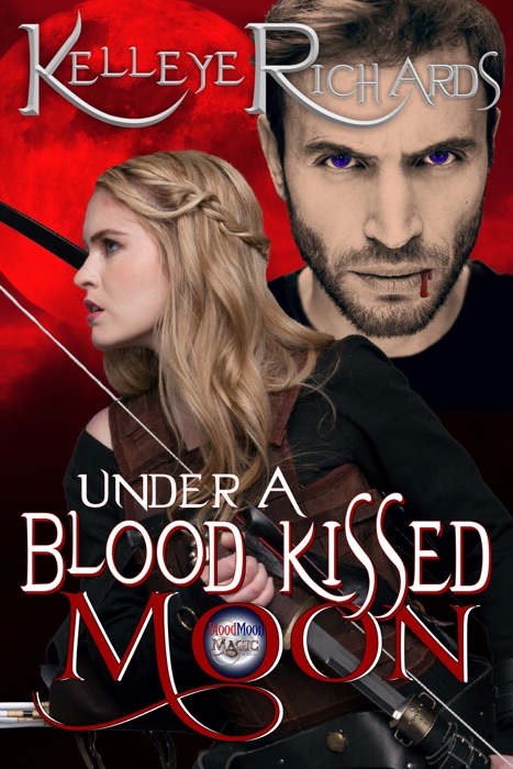 Under A Blood Kissed Moon (Book 1 - BloodMoon & Magic)