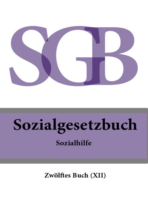 „Sozialgesetzbuch (SGB) Zwölftes Buch (XII) - Sozialhilfe 2016“ von ...