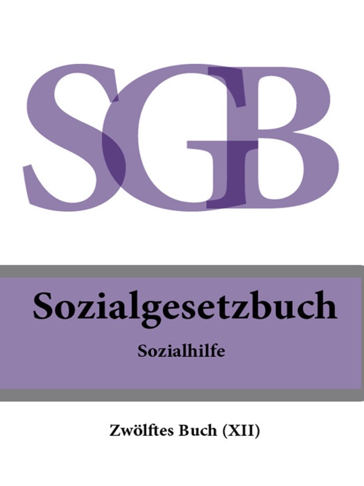 Sozialgesetzbuch (SGB) Zwölftes Buch (XII) - Sozialhilfe 2016