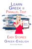 Learn Greek II - Parallel Text -  Easy Stories (Greek - English) - Polyglot Planet Publishing