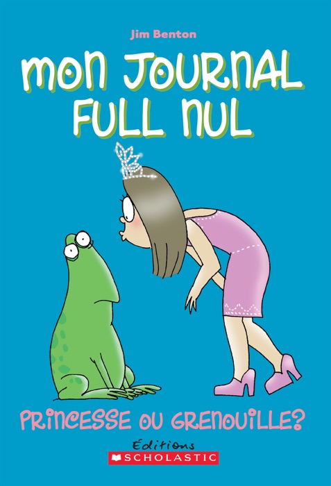 Mon journal full nul : N° 3 - Princesse ou grenouille?