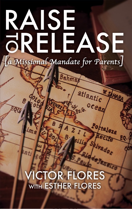 Raise to Release: A Missional Mandate for Parents