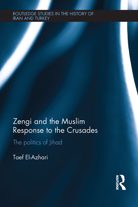 Zengi and the Muslim Response to the Crusades