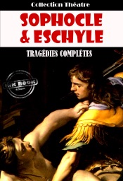 Tragédies complètes d’Eschyle et de Sophocle