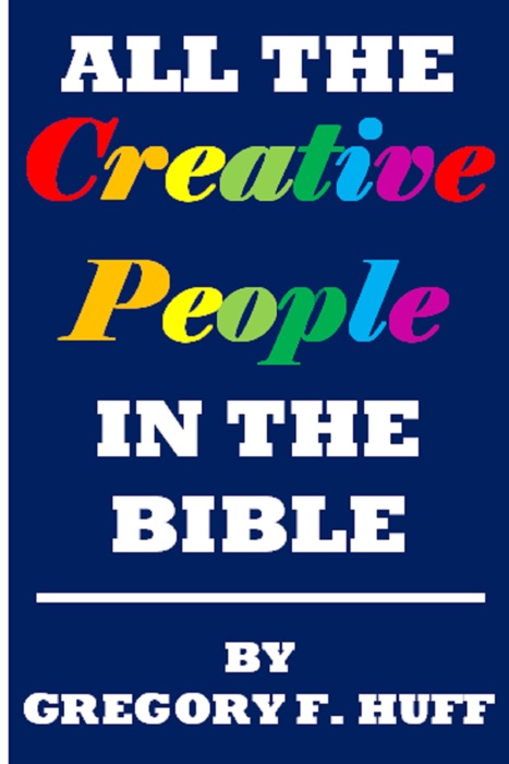 All The Creative People In The Bible