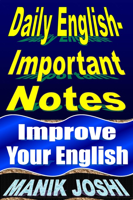 Daily English- Important Notes: Improve Your English
