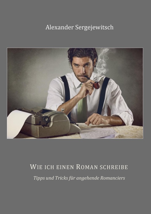 Wie ich einen Roman schreibe