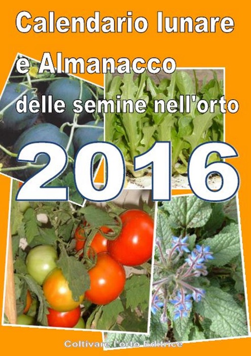 Calendario lunare e Almanacco delle semine dell’orto 2016