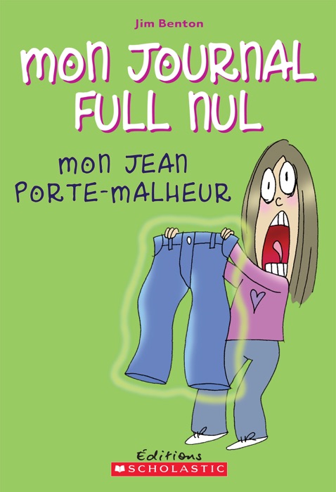 Mon journal full nul : N° 2 - Mon jean porte-malheur