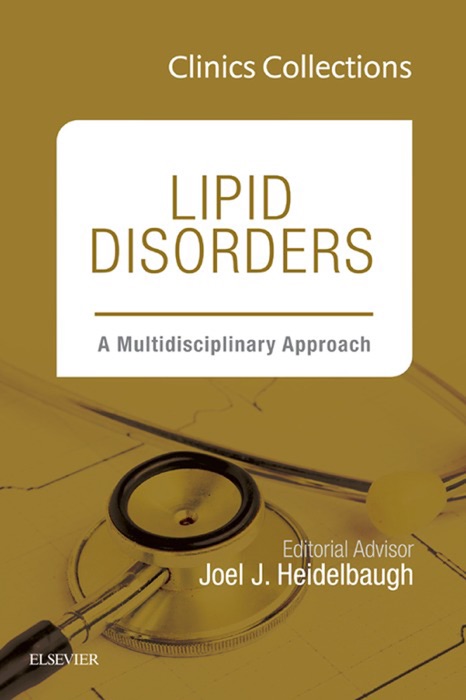 Lipid Disorders: A Multidisciplinary Approach, Clinics Collections, 1e, (Clinics Collections), E-Book