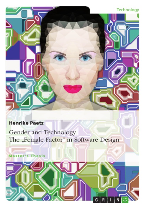 Gender and Technology. The 'Female Factor' in Software Design