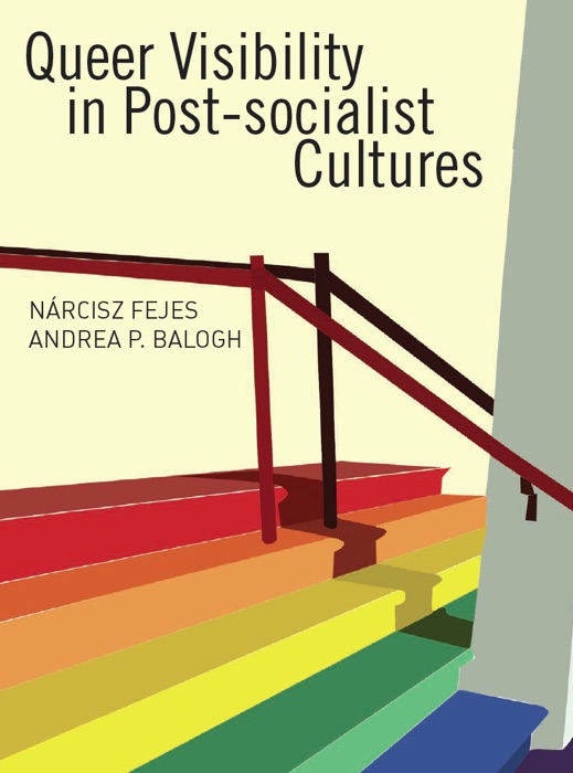 Queer Visibility in Post-socialist Cultures