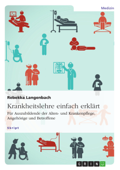 Krankheitslehre einfach erklärt. Für Auszubildende der Alten- und Krankenpflege, Angehörige und Betroffene - Rebekka Langenbach