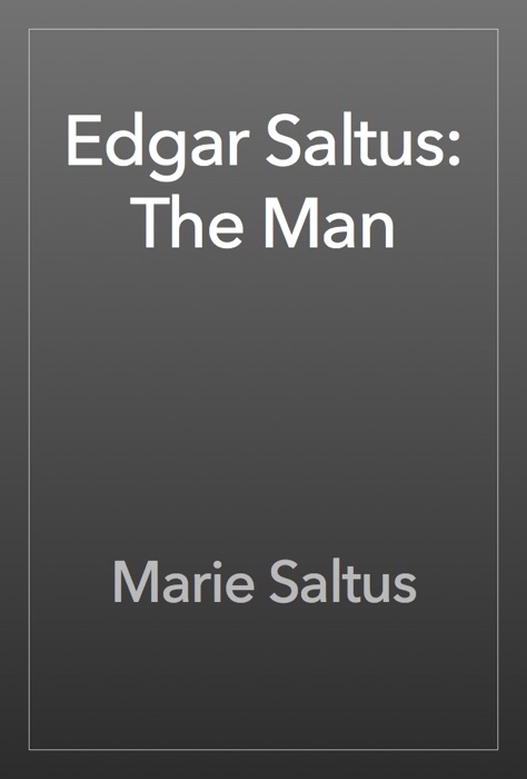 Edgar Saltus: The Man