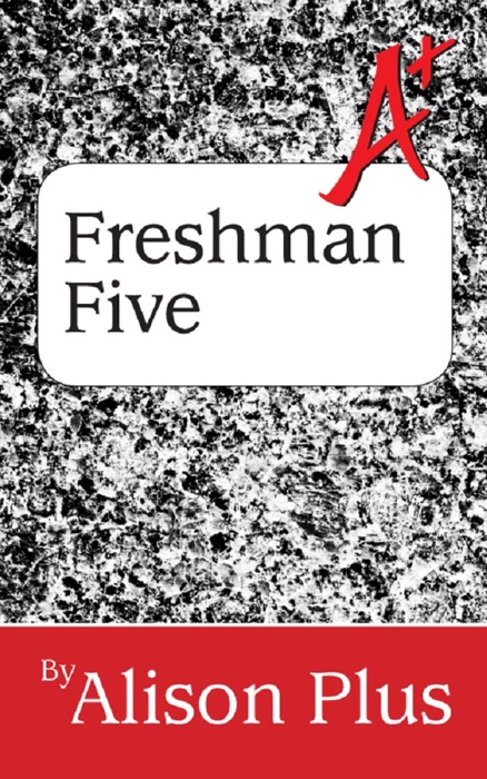 A+ Guide to the Freshman Five