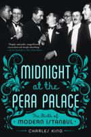 Charles King - Midnight at the Pera Palace: The Birth of Modern Istanbul artwork