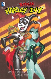 Batman: Harley and Ivy: The Deluxe Edition - Paul Dini, Bruce Timm, Shane Glines, Ty Templeton, Ronnie Del Carmen, Stephane Roux, Rick Burchett & Mike DeCarlo by  Paul Dini, Bruce Timm, Shane Glines, Ty Templeton, Ronnie Del Carmen, Stephane Roux, Rick Burchett & Mike DeCarlo PDF Download