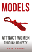Models: Attract Women Through Honesty - Mark Manson