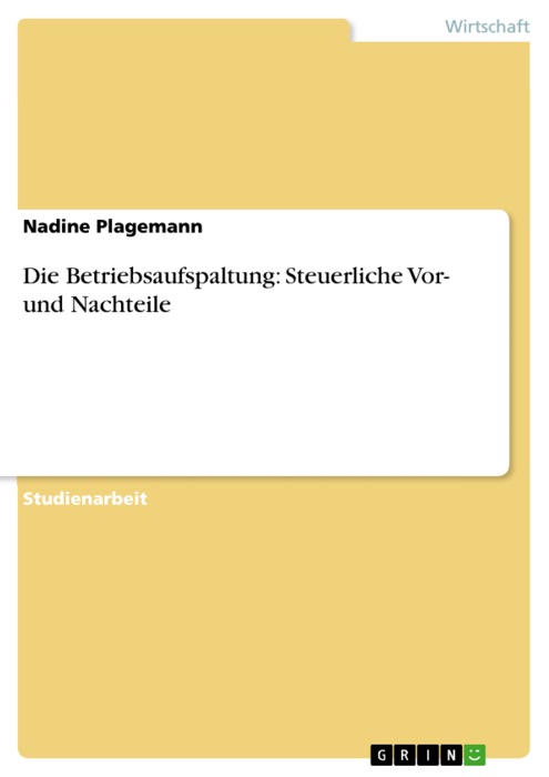 Die Betriebsaufspaltung: Steuerliche Vor- und Nachteile