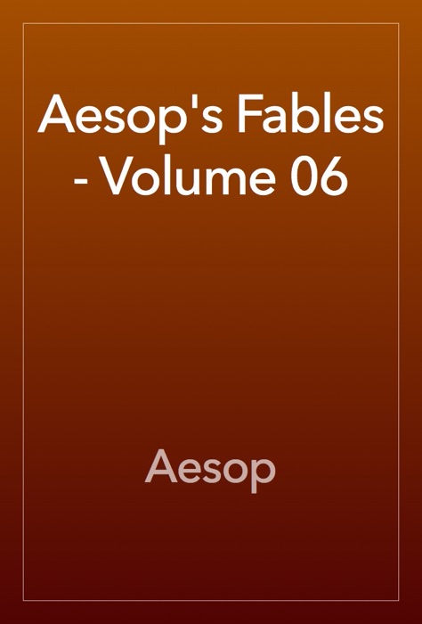 Aesop's Fables - Volume 06