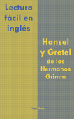 Lectura fácil en inglés: Hansel y Gretel de los Hermanos Grimm Book Cover
