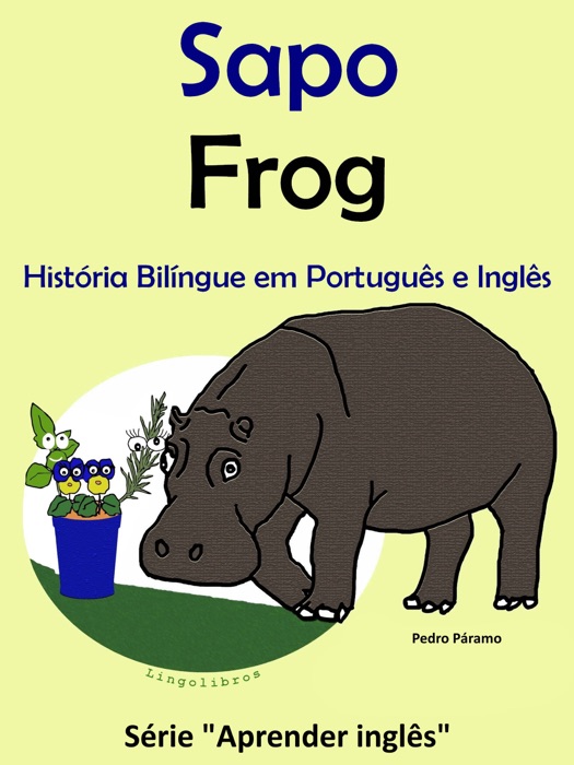 História Bilíngue em Português e Inglês: Sapo - Frog. Série Aprender Inglês.