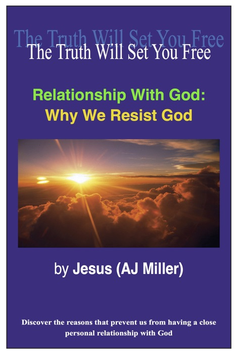 Relationship with God: Why we Resist God