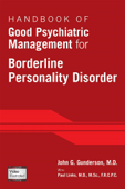 Handbook of Good Psychiatric Management for Borderline Personality Disorder - John G. Gunderson MD