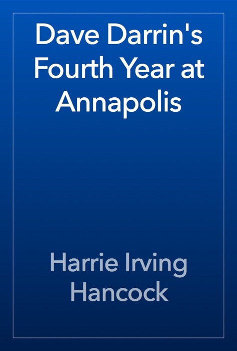 Dave Darrin's Fourth Year at Annapolis