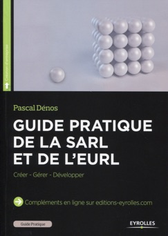 Guide pratique de la SARL et de l'EURL - Pascal Dénos