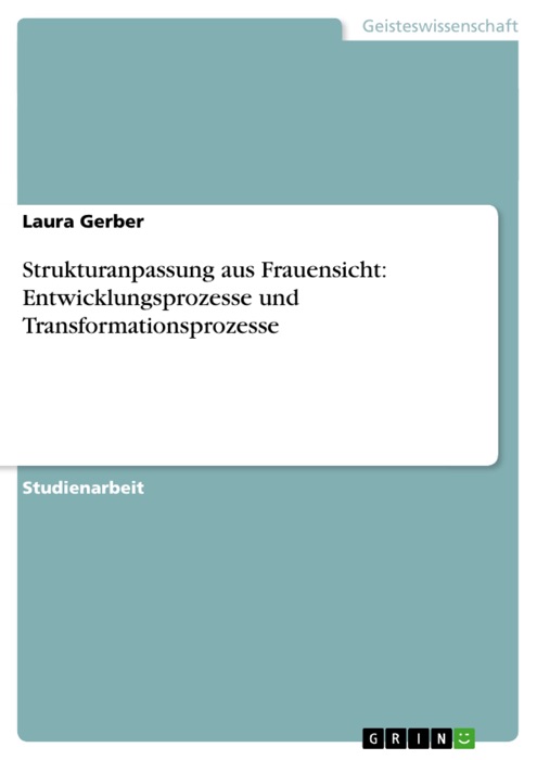 Strukturanpassung aus Frauensicht: Entwicklungsprozesse und Transformationsprozesse