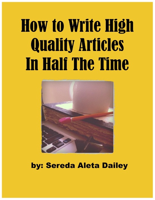 How to Write High Quality Articles In Half the Time