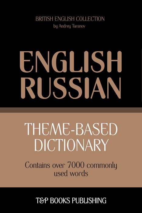 Theme-Based Dictionary: British English-Russian - 7000 words