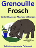 Conte Bilingue en Allemand et Français: Grenouille - Frosch. Collection apprendre l'allemand. - Colin Hann