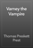 Varney the Vampire - Thomas Preskett Prest