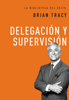 Delegación y supervisión - Brian Tracy