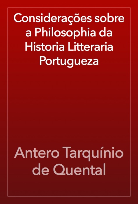 Considerações sobre a Philosophia da Historia Litteraria Portugueza