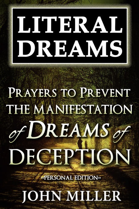 Literal Dreams: Prayers To Prevent The Manifestation Of Dreams Of Deception - Personal Edition