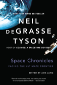 Space Chronicles: Facing the Ultimate Frontier - Neil de Grasse Tyson & Avis Lang