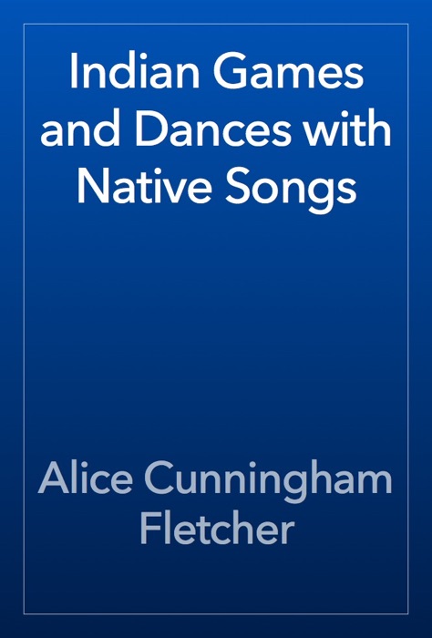 Indian Games and Dances with Native Songs