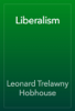 Liberalism - Leonard Trelawny Hobhouse