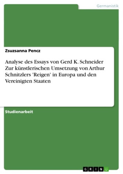 Analyse des Essays von Gerd K. Schneider Zur künstlerischen Umsetzung von Arthur Schnitzlers 'Reigen' in Europa und den Vereinigten Staaten